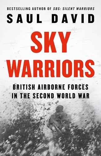 Sky Warriors: British Airborne Forces in the Second World War von William Collins